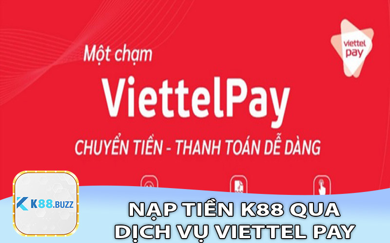 Nạp vào tài khoản K88 bằng Viettel Pay